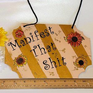 Manifest That Shit - Funny Snarky Sarcastic Sign with Sunflowers & Gold Accents